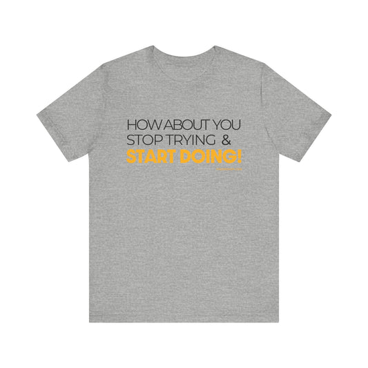 "How about you stop trying & start doing" - Pittsburgh Dad says this Lightweight Short Sleeve T-Shirt