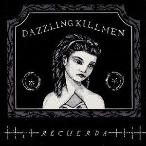 Dazzling Killmen - Recuerda CD