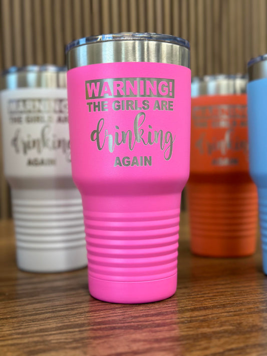 Warning The Girls Are Drinking Again | Polar Camel Tumbler