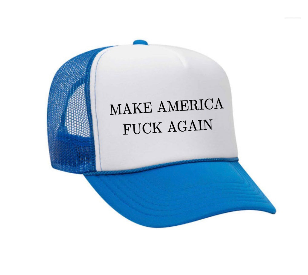 Make America Fuck Again Trucker Hat
