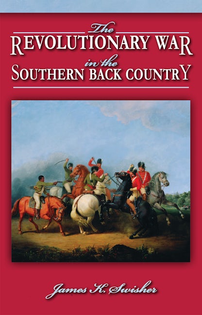 Revolutionary War in the Southern Back Country, The
