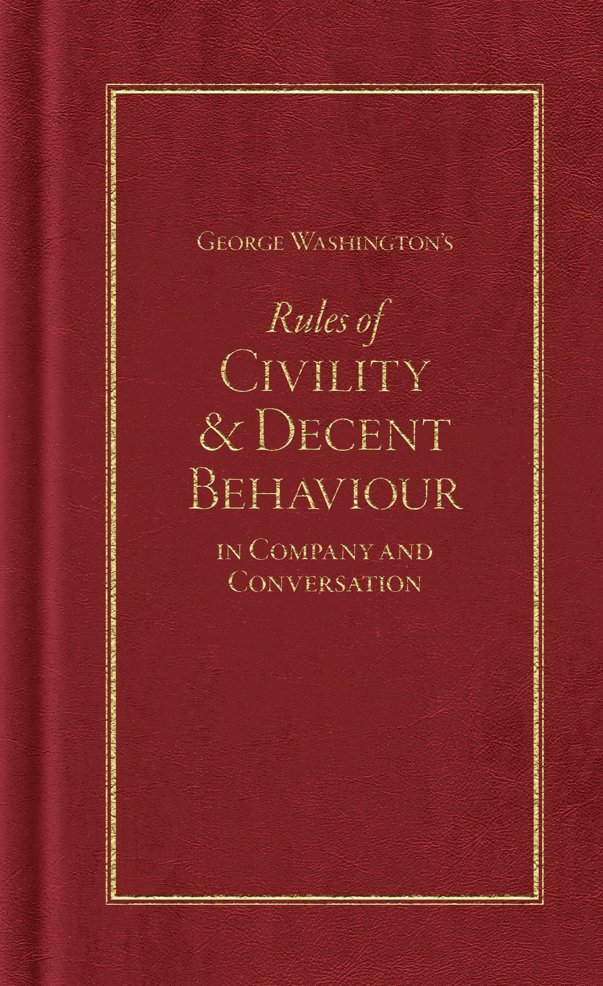 George Washington's Rules of Civility and Decent Behaviour
