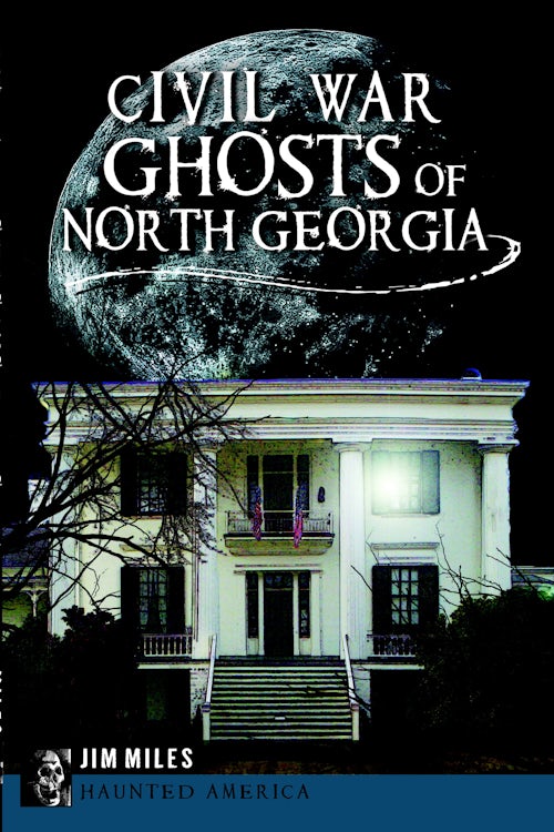 Civil War Ghosts of North Georgia