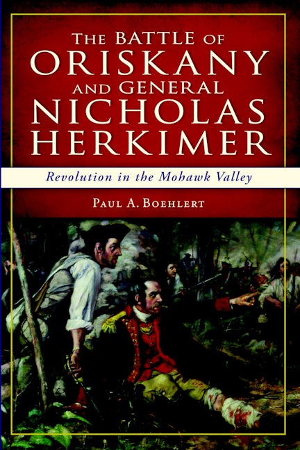 The Battle of Oriskany and General Nicholas Herkimer