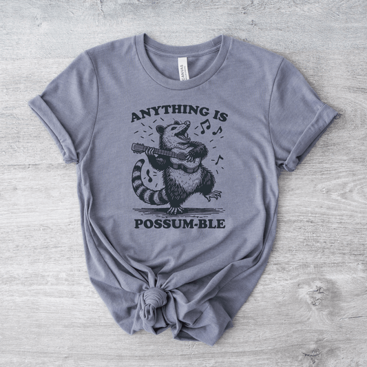 Anything Is Possumble T-Shirt