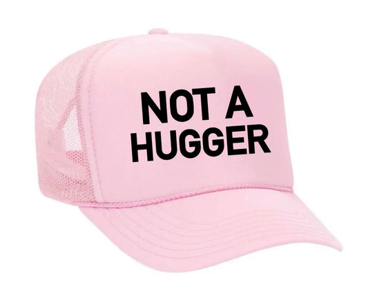 Not A Hugger Trucker Hat