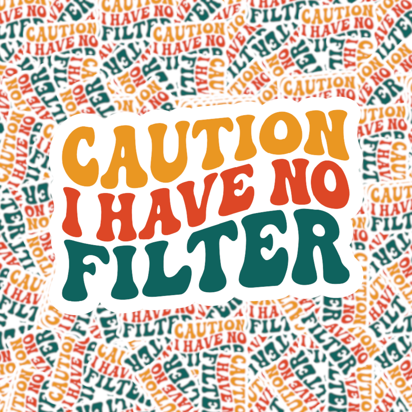 Caution I Have No Filter Sticker
