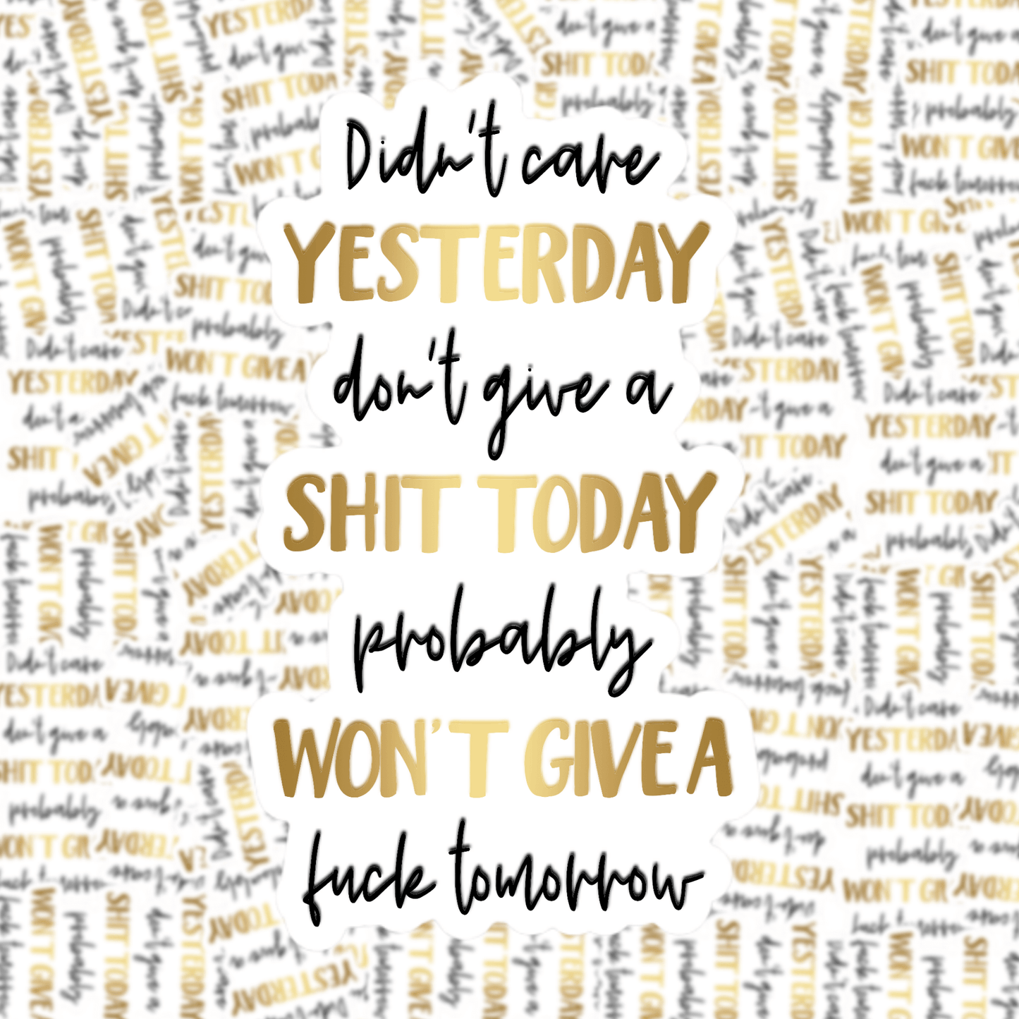 Didn't Care Yesterday Sticker