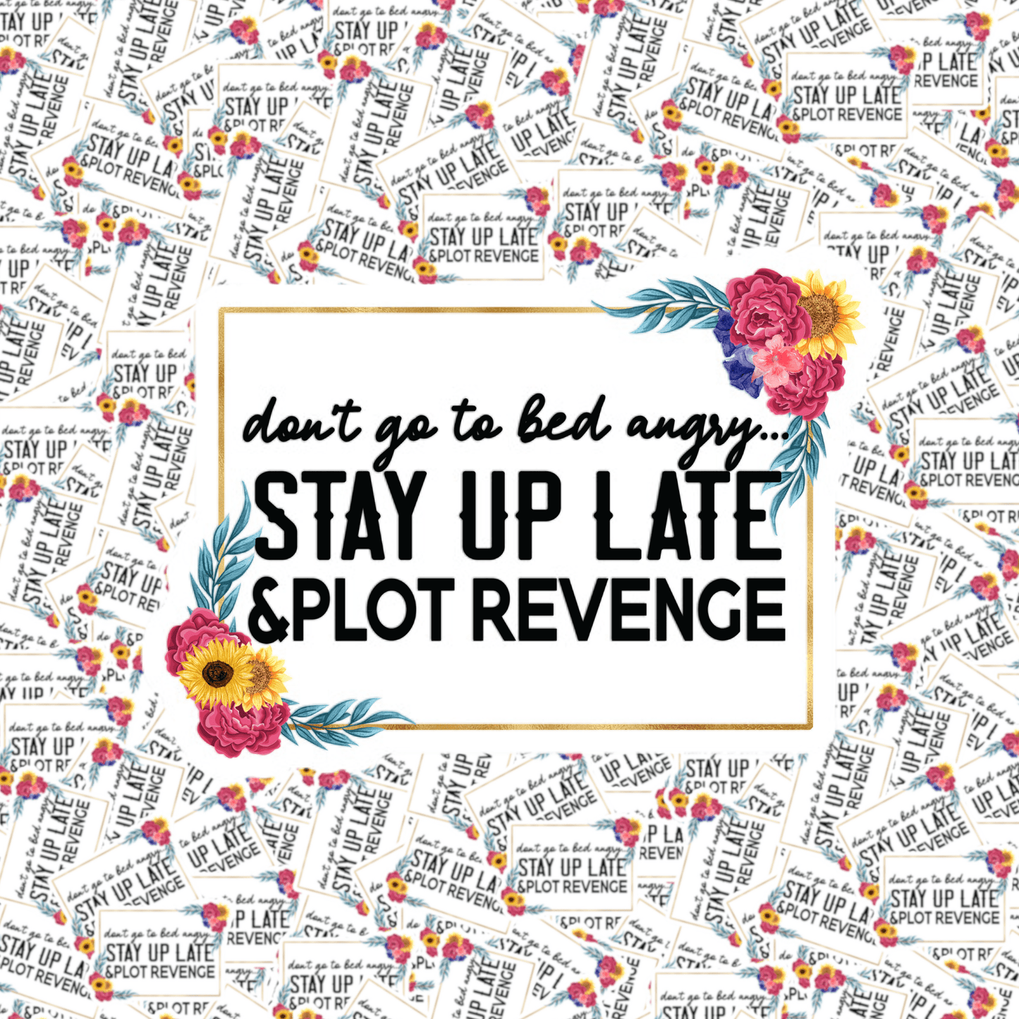 Don't Go to Bed Angry Sticker
