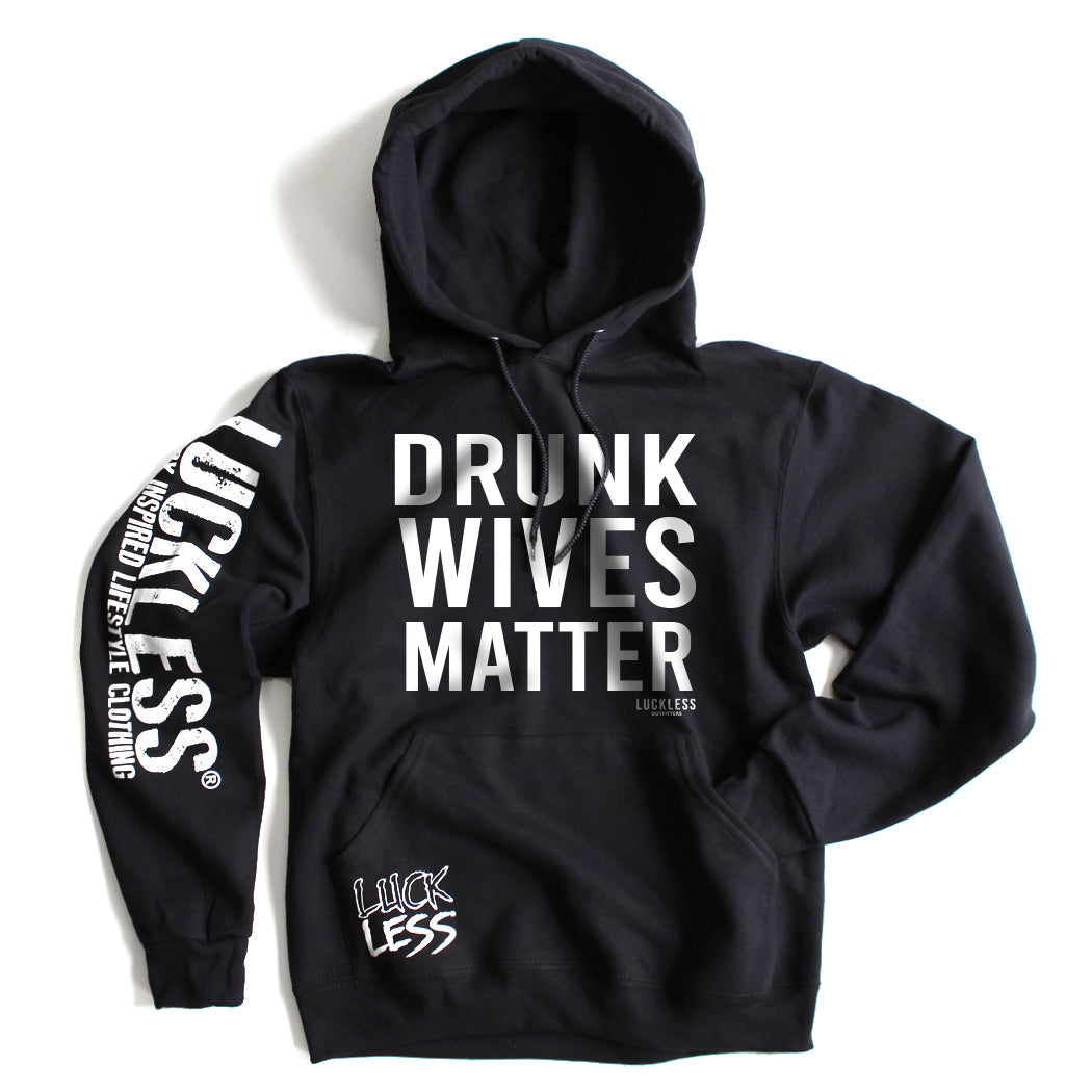 Drunk Wives Matter Hoodie