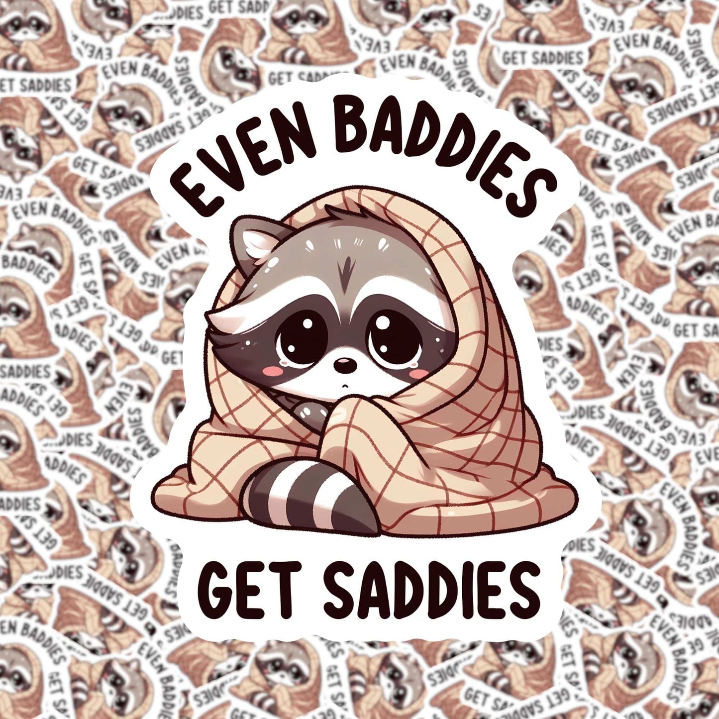 Even Baddies Get Saddies Sticker