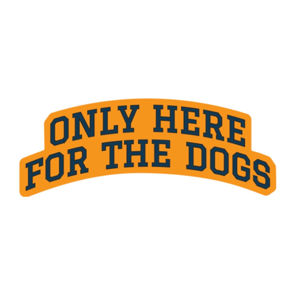 Only Here for the Dogs - Sticker