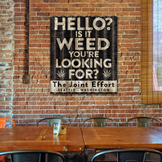 Is It Weed You're Looking For? - Corrugated Metal Wall Art