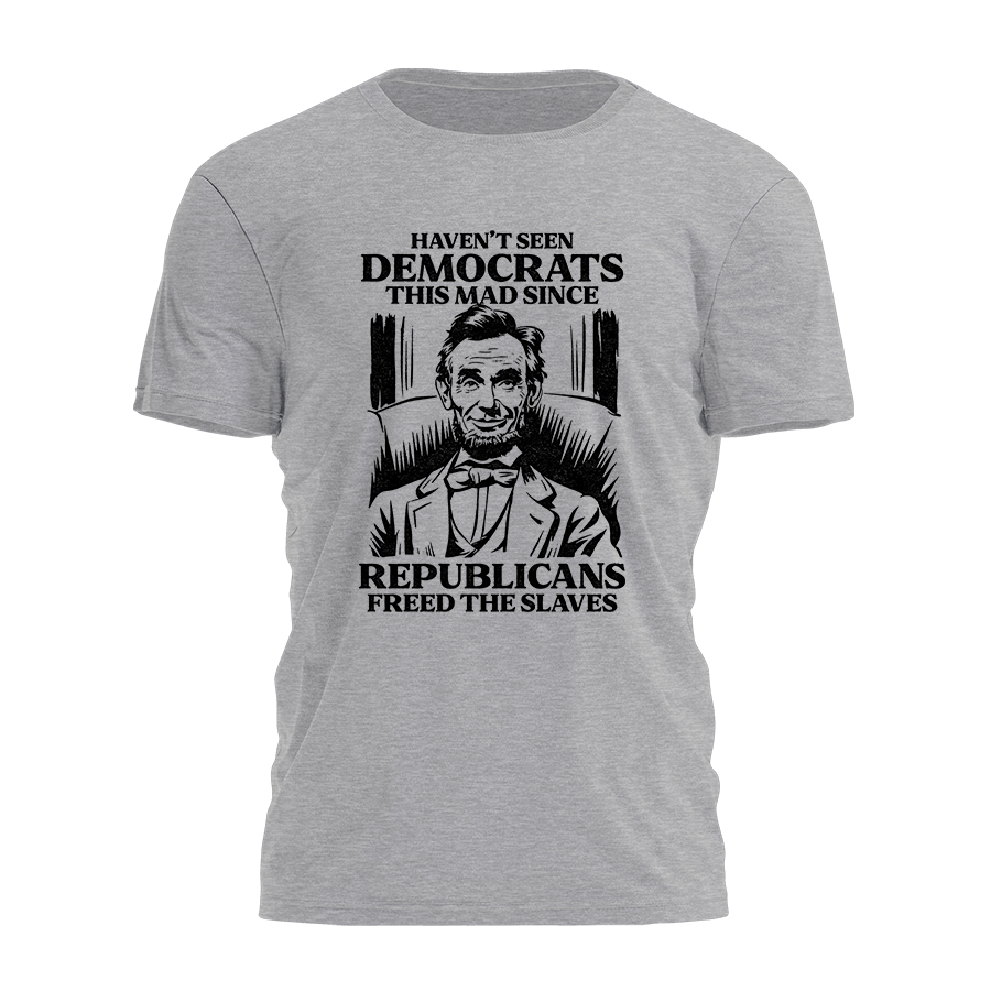 Haven't Seen Democrats This Mad Tee - 3696