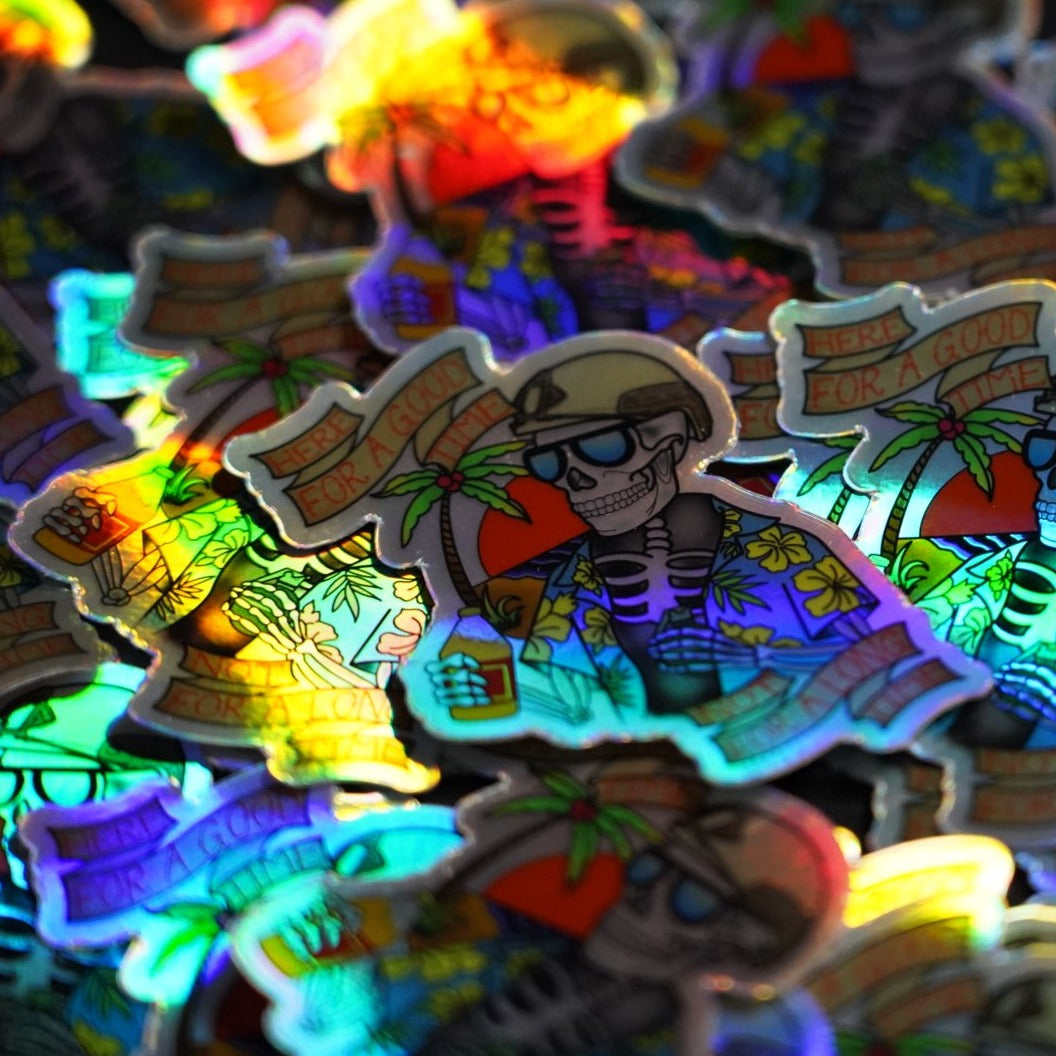 Here for a Good Time, Not a Long Time Sticker