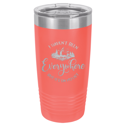 I Haven't Been Everywhere But It's On My LIst| ENGRAVED Polar Camel Tumbler