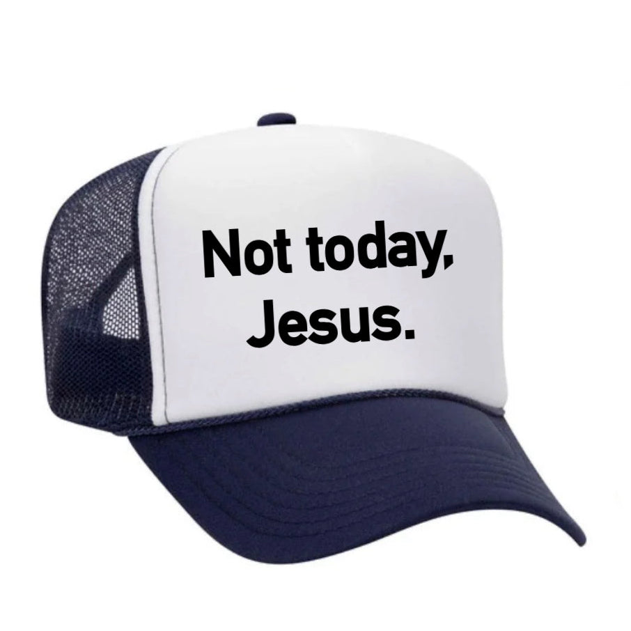 Not Today, Jesus Trucker Hat