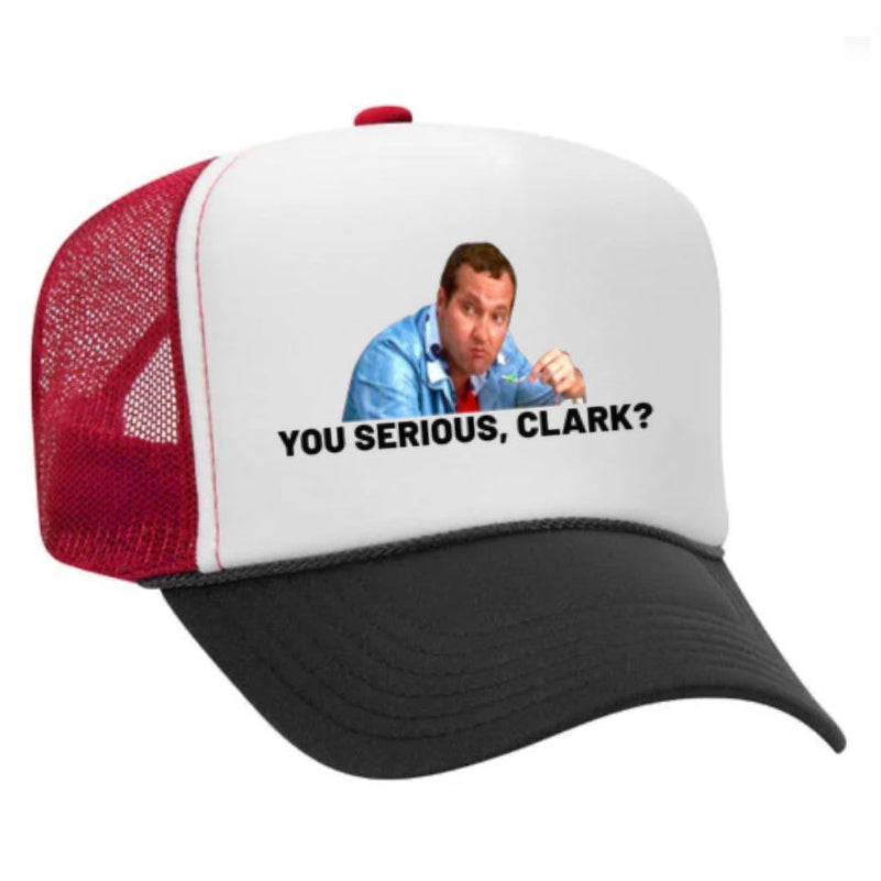 You Serious, Clark? Trucker Hat