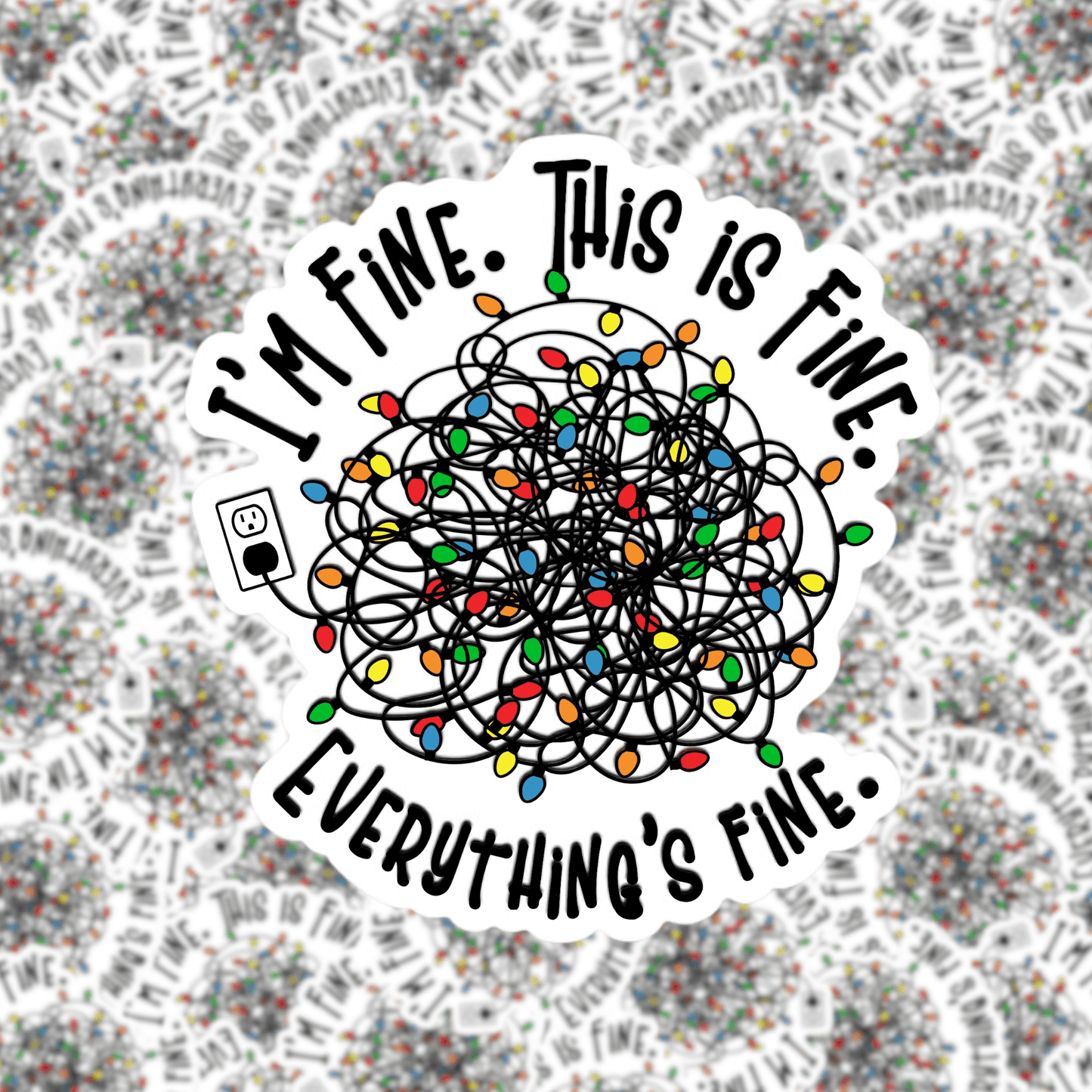 I'm fine. This is fine. Everything is fine. Christmas Lights Sticker