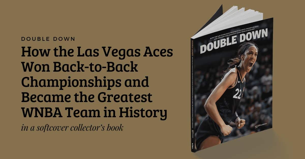 DOUBLE DOWN: How the Las Vegas Aces Won Back-to-Back Championships and Became the Greatest WNBA Team in History