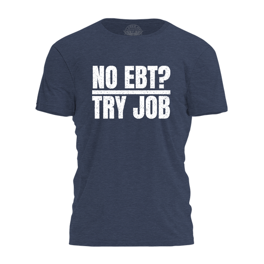 No EBT - Try Job Tee - 4292