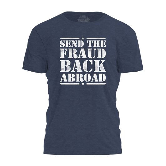 Send The Fraud Back Abroad Tee - 4435