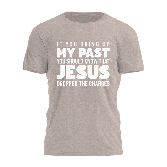 Jesus Dropped The Charges Tee - 4204
