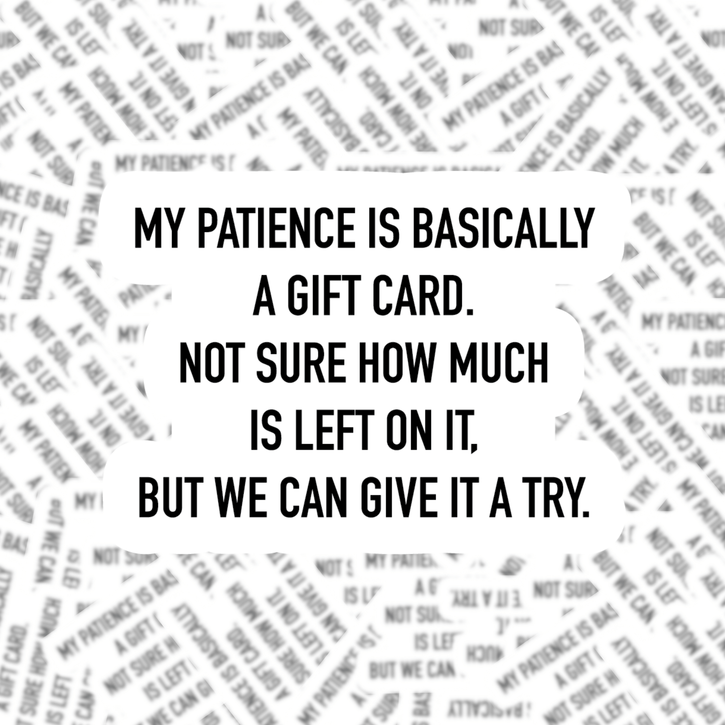 My Patience is Basically a Gift Card Sticker