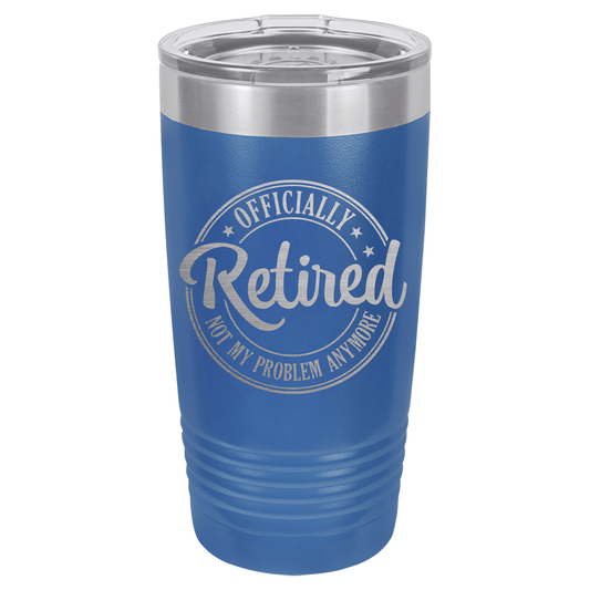 Officially Retired Not My Problem Anymore | Engraved Polar Camel Tumbler