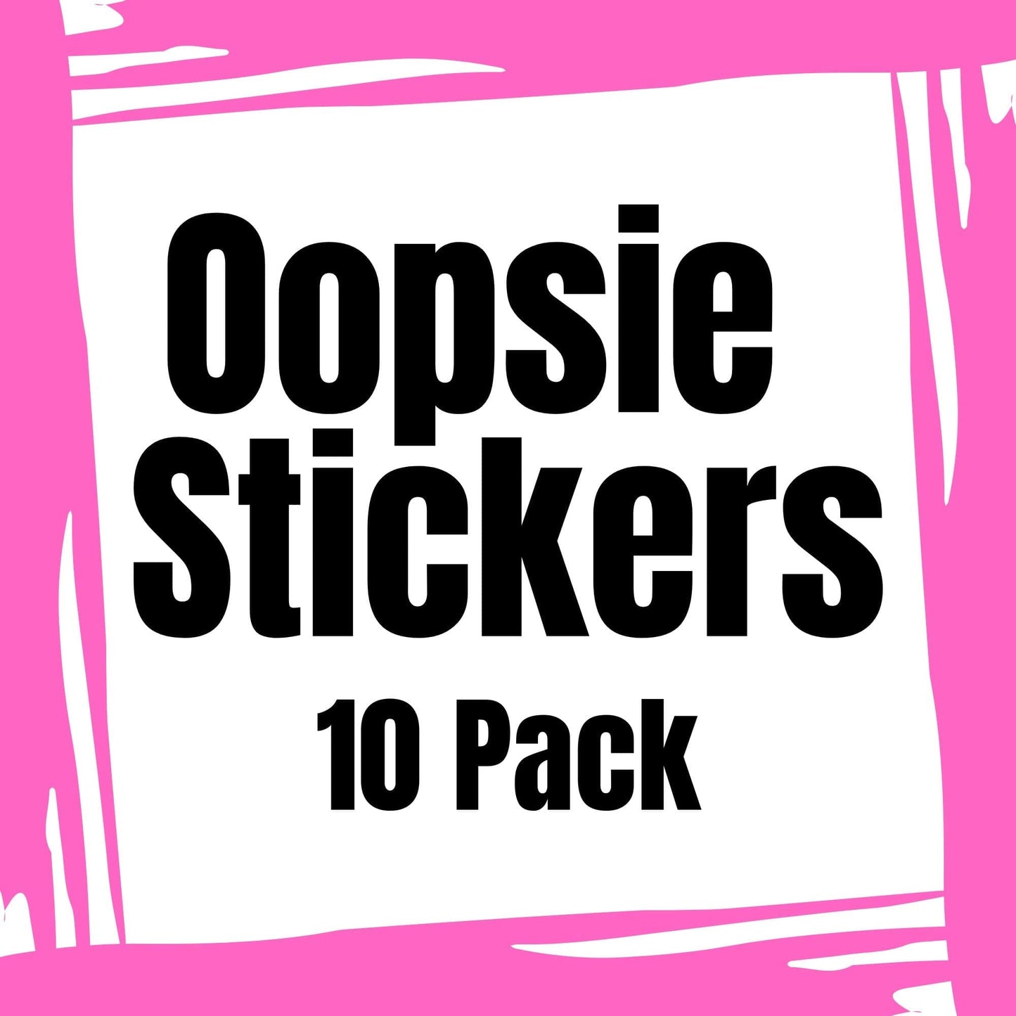 Oopsie Stickers | 10 Pack