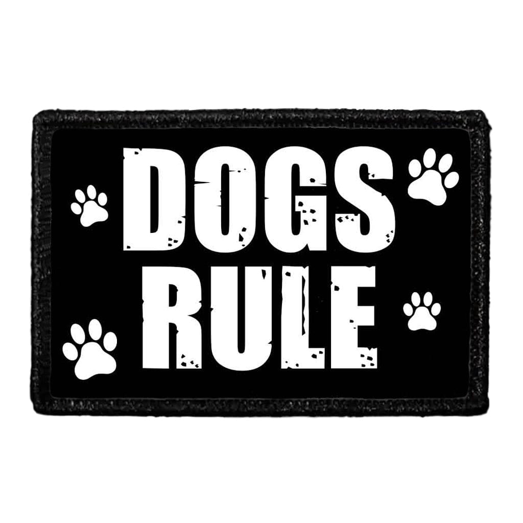 Dogs Rule - Removable Patch