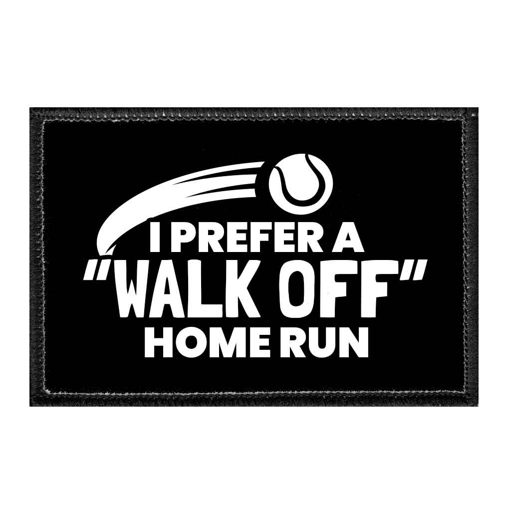 I Prefer A "Walk Off" Home Run - Removable Patch