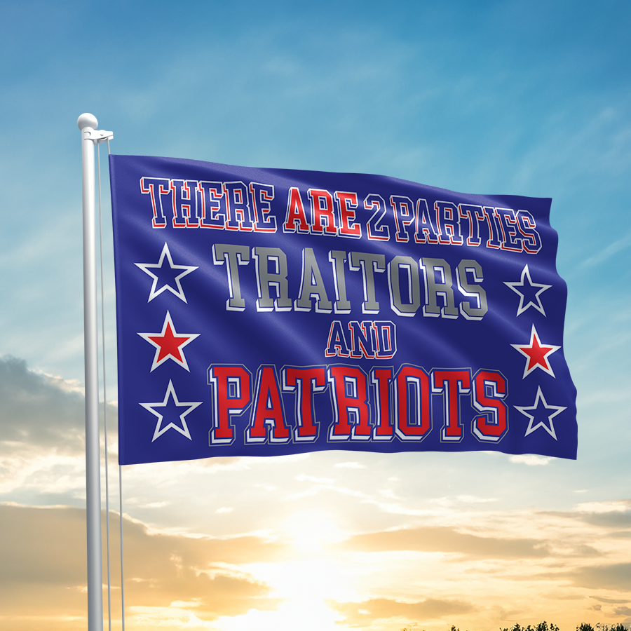 There Are Two Parties, Traitors and Patriots Flag