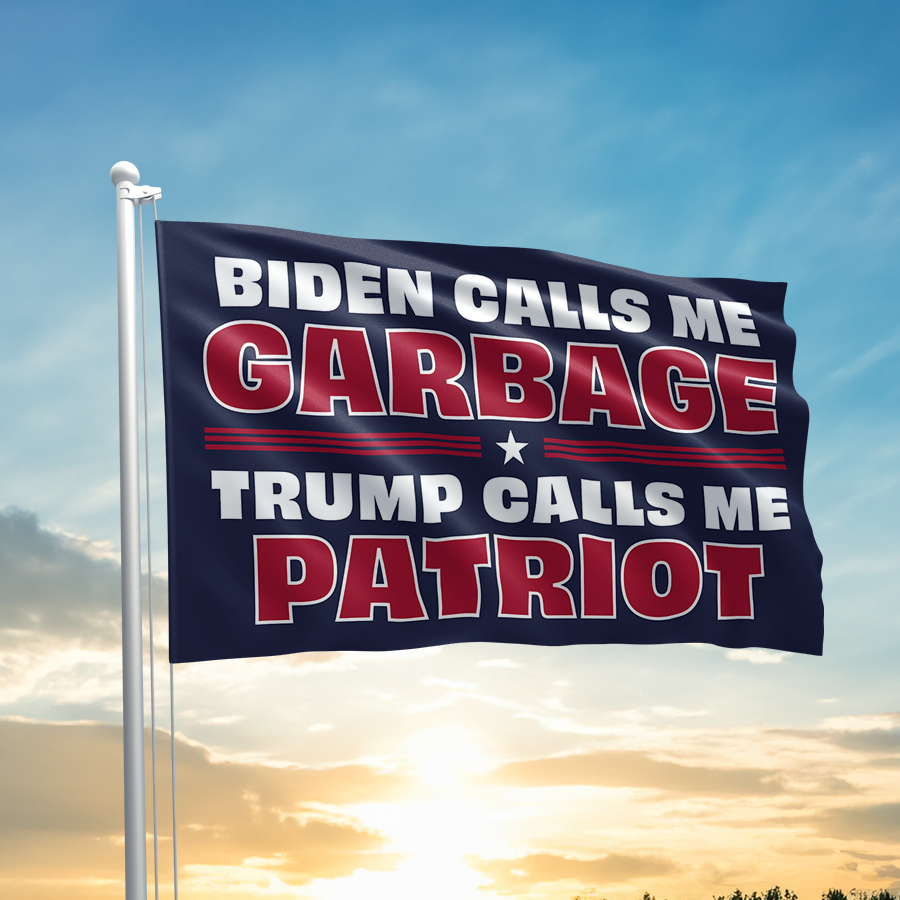 Biden Calls Me Garbage - Trump Calls Me Patriot Flag - 3130