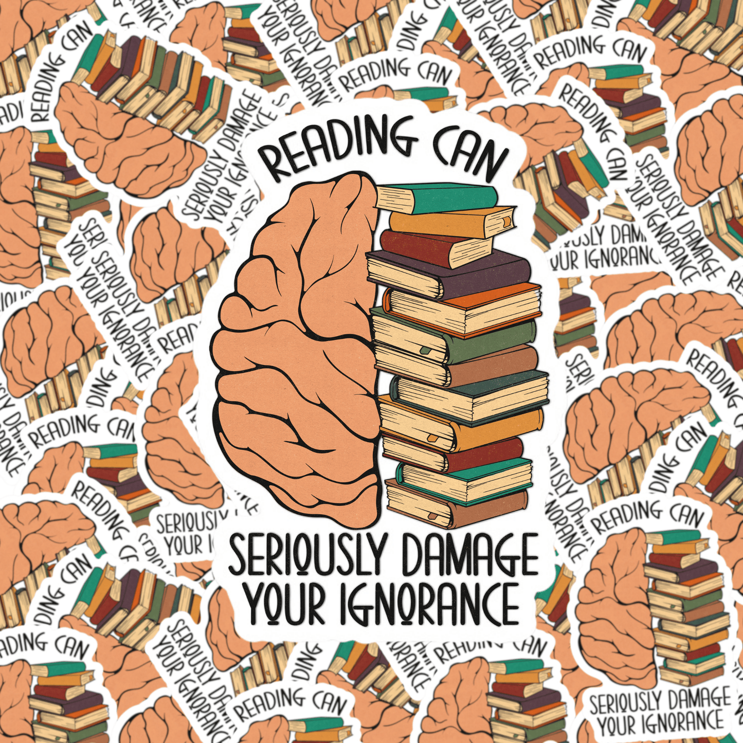 Reading Can Seriously Damage Your Ignorance Sticker