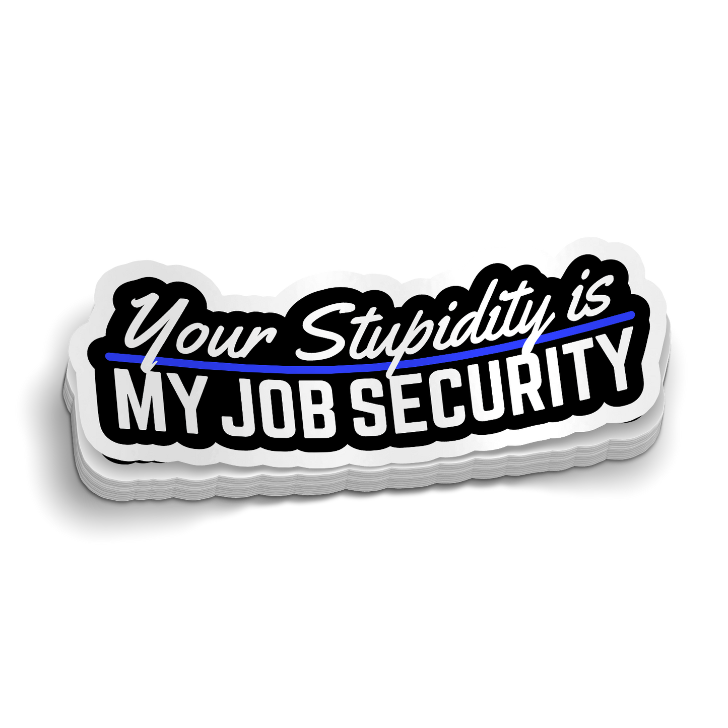 Stupidity Is My Job Security