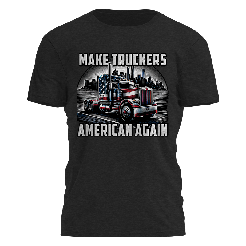 Make Truckers American Again Tee - 4099