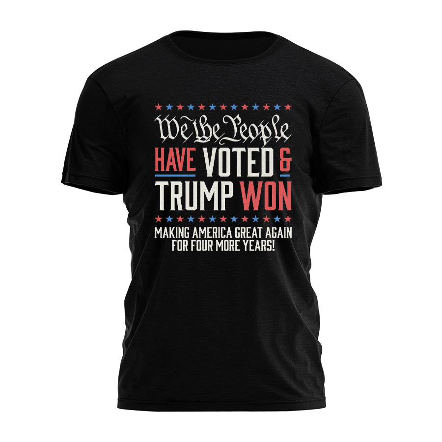 We The People Have Voted And Trump Won Tee - 3024