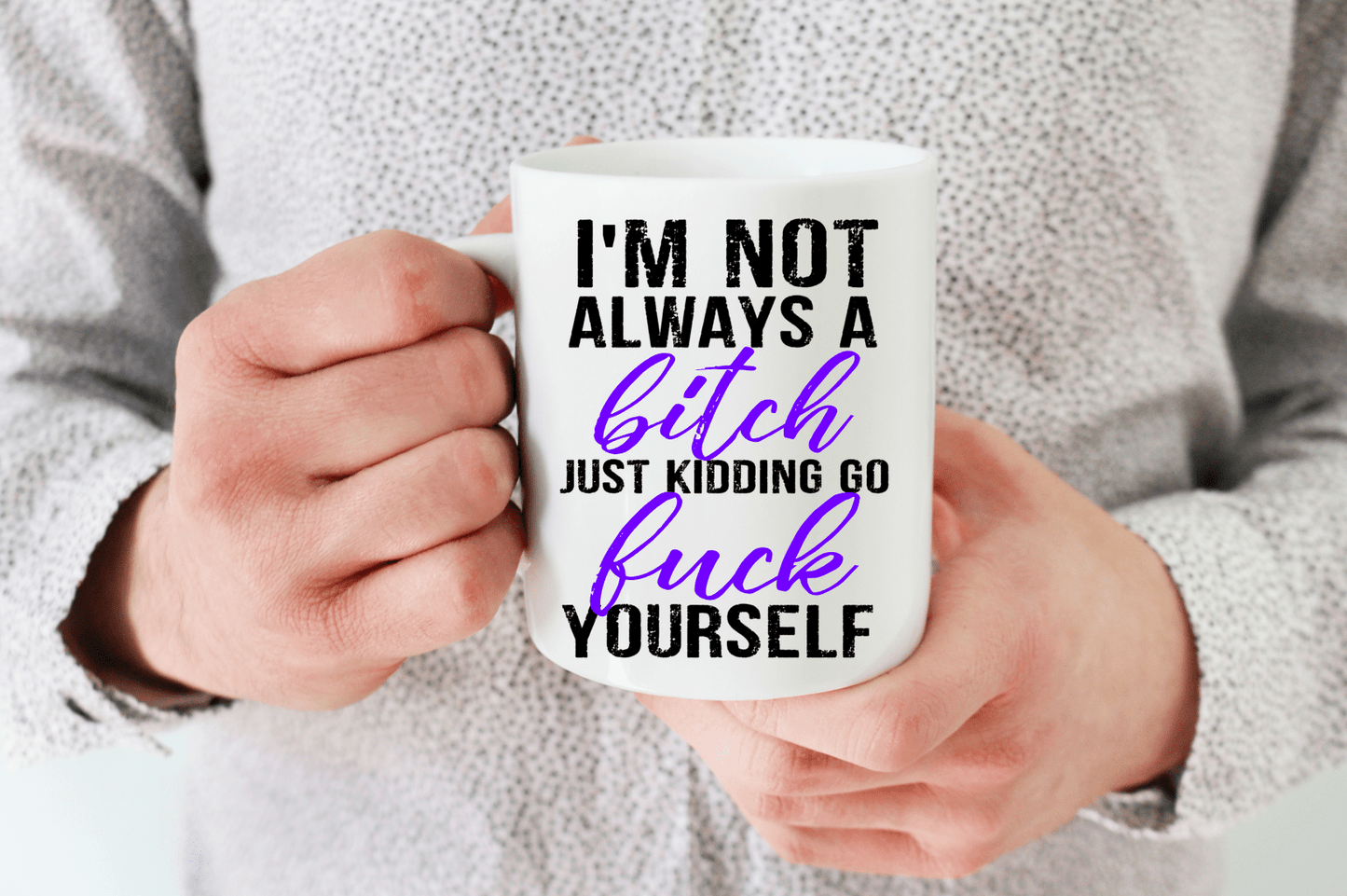 I'm Not Always A Bitch Coffee Mug