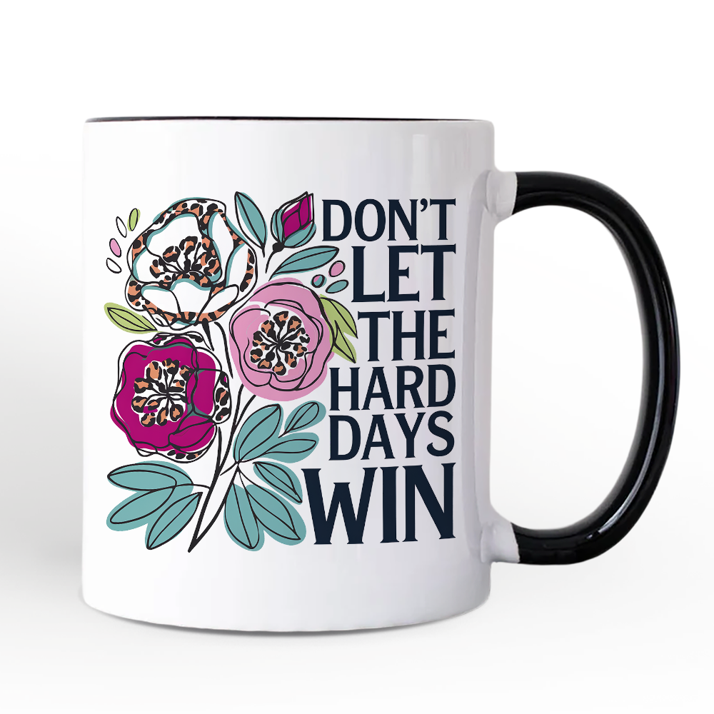 Don't Let The Hard Days Win Mental Health Mug, Floral Positive Affirmation Gift