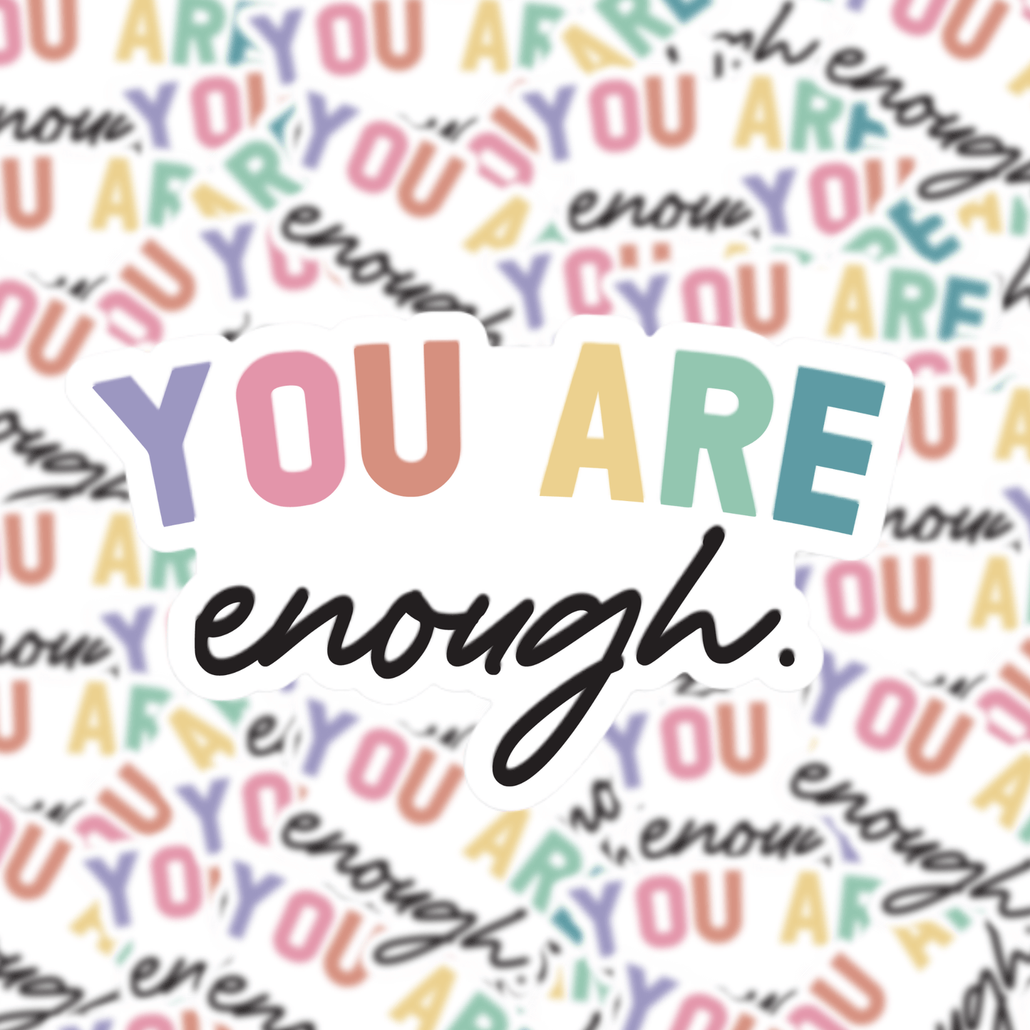 You Are Enough Sticker
