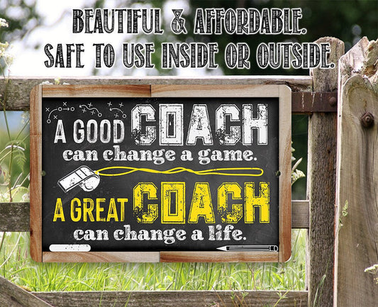 A Good Coach Can Change a Game, Great Coach Can Change a Life - Metal Sign