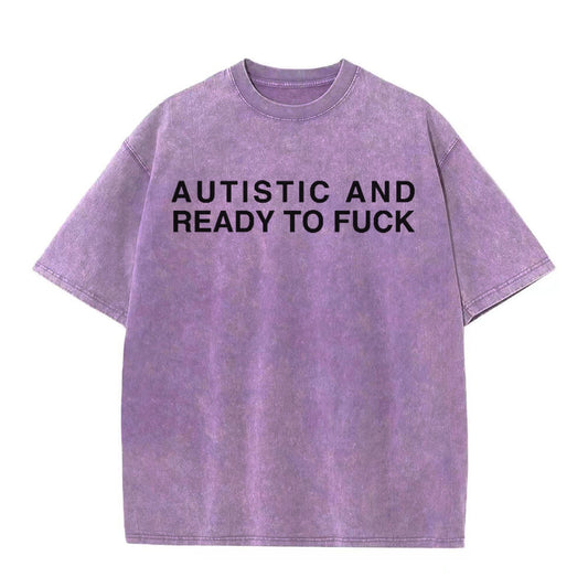 Multicolor Autistic And Ready To Fuck Vintage Washed T-shirt