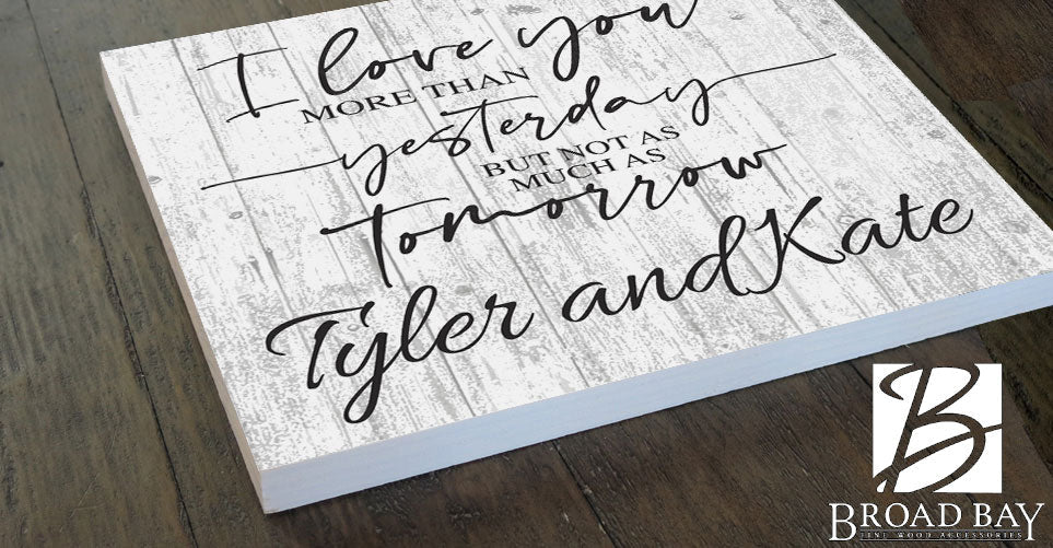 Custom Anniversary Gift Sign I Love You More Than Yesterday But Not As Much As Tomorrow