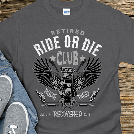 Custom Recovery T-Shirt | Inspiring Sobriety | Retired Ride or Die Club