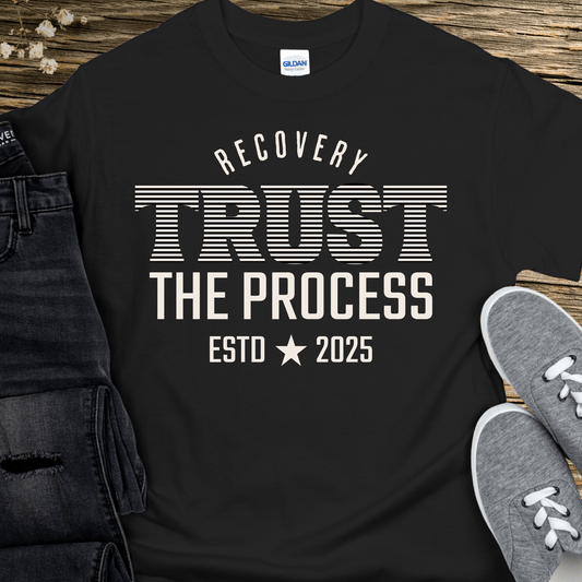 Custom Recovery T-Shirt | Inspiring Sobriety | Trust The Process