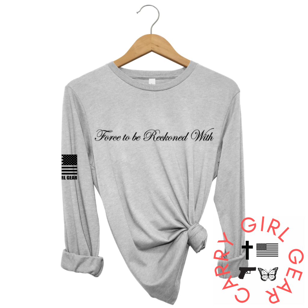 FORCE TO BE RECKONED WITH Long Sleeve
