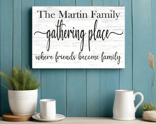 Gathering Place Family Name Sign Where Friends Become Family
