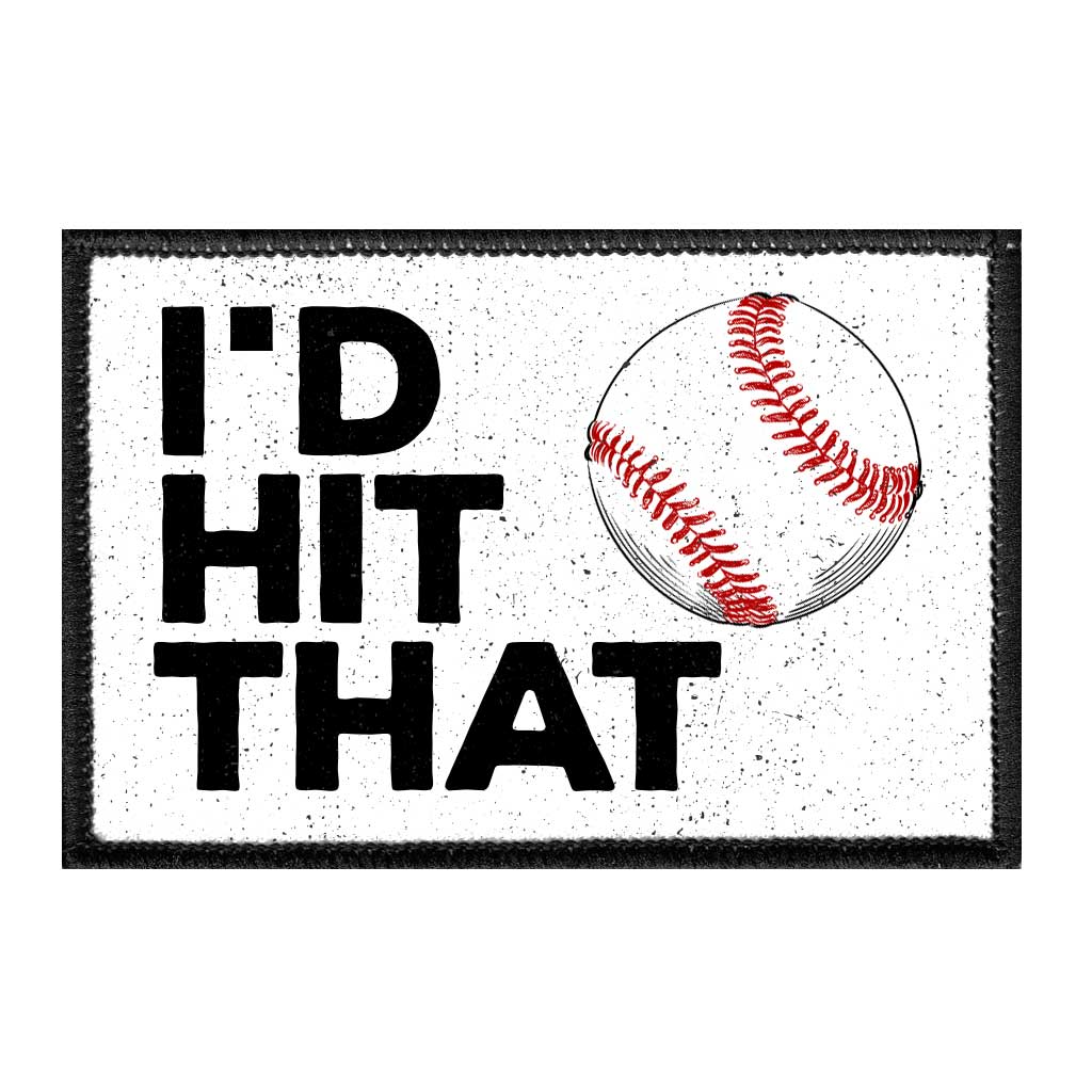 I'd Hit That - Baseball - Removable Patch