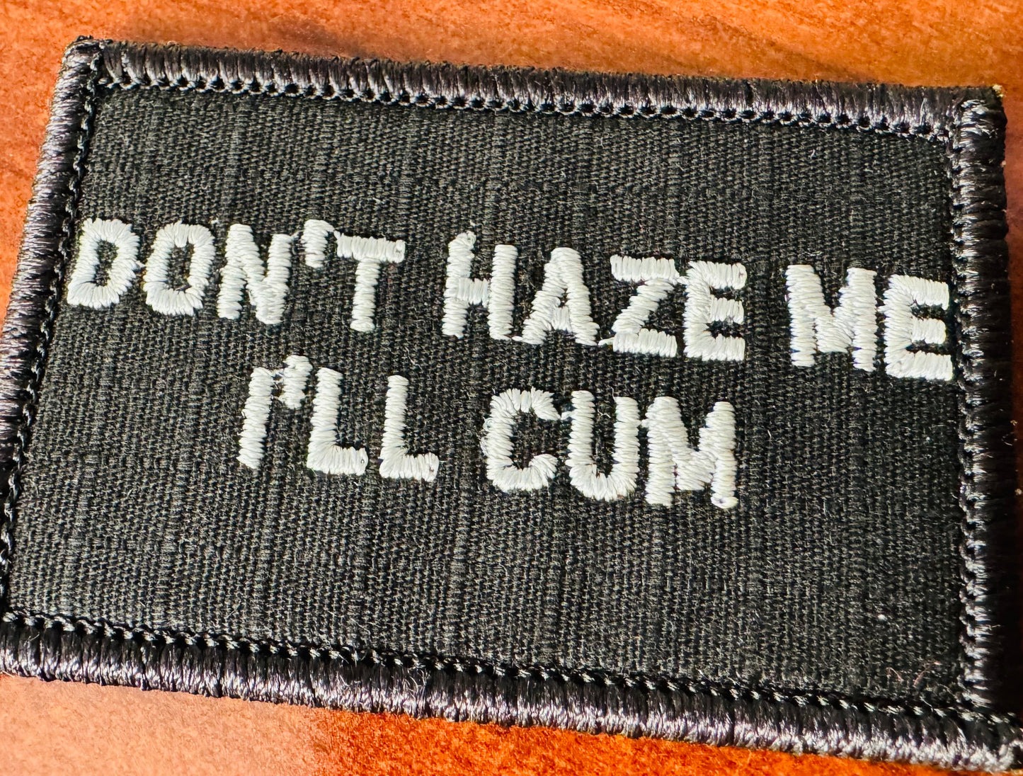 As Seen on Socials - Don't Haze Me I'll Cum - 2x3 Patch - Multiple Variants